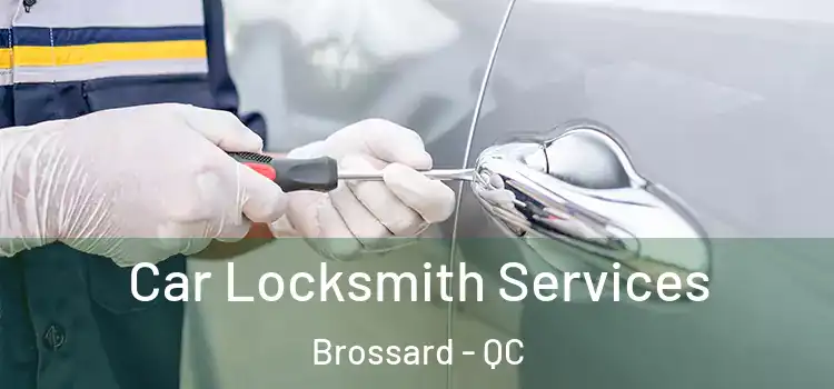  Car Locksmith Services Brossard - QC