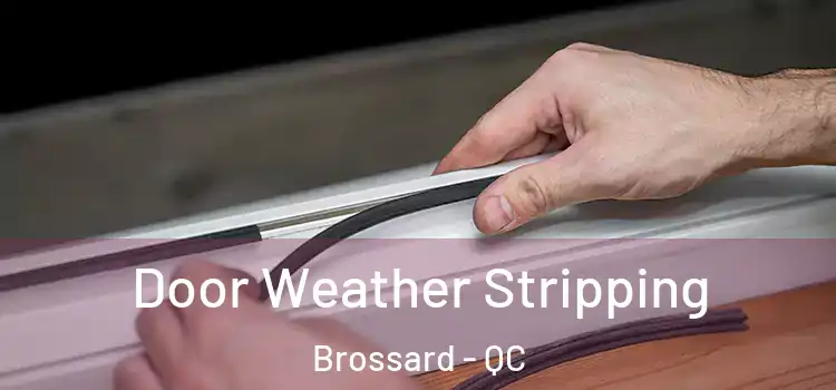 Door Weather Stripping Brossard - QC
