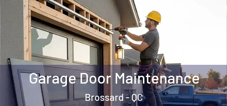 Garage Door Maintenance Brossard - QC