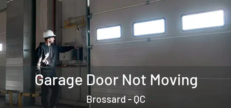  Garage Door Not Moving Brossard - QC