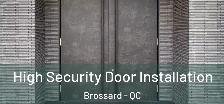 High Security Door Installation Brossard - QC