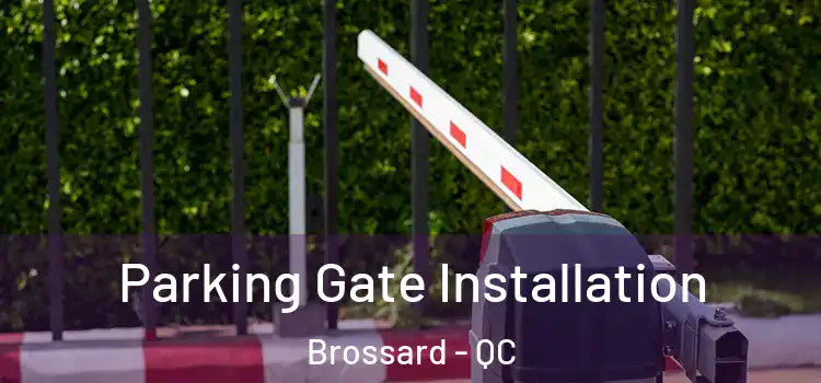  Parking Gate Installation Brossard - QC